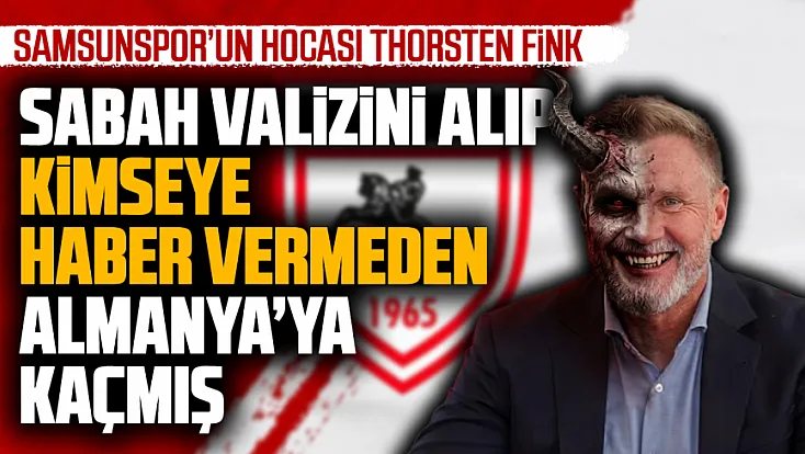 Thorsten Fink'in Samsunspor'dan ayrılığının perde arkası
