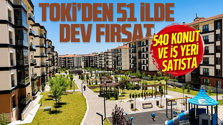 TOKİ’den 51 İlde büyük satış!
