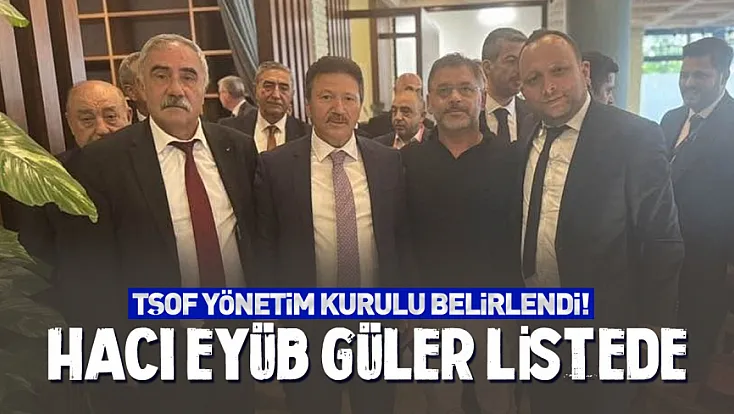 TŞOF yönetiminde Samsun’dan Hacı Eyüb Güler Girdi