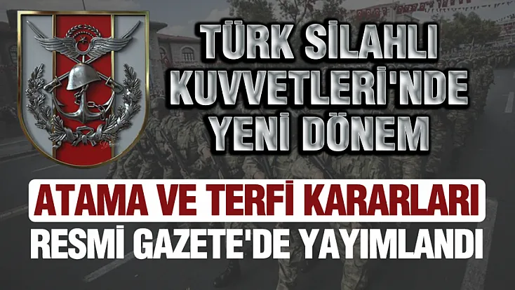 Türk Silahlı Kuvvetleri'nde atama ve terfi kararları Resmî Gazete'de yayımlandı
