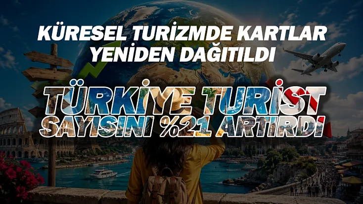 Türkiye turizmde kazananlar liginde: Turist sayısını en çok artıran ülkeler belli oldu