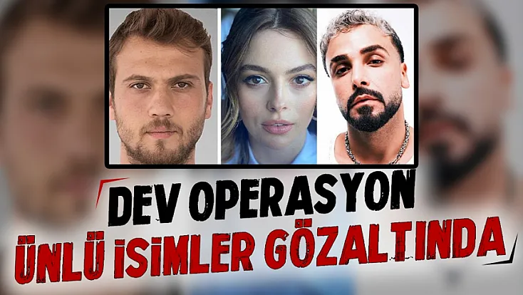Ünlü isimlere uyuşturucu operasyonu