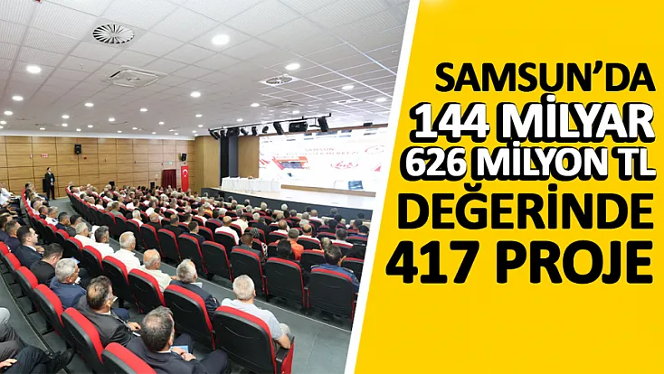 Vali Orhan Tavlı muhtarlarla buluştu Samsun’a 144 milyar liralık 417 dev proje