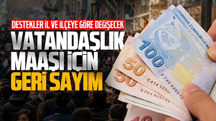 Vatandaşlık maaşında yeni dönem: Destekler bölgeye göre şekillenecek