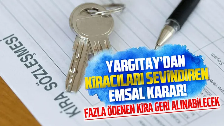 Yargıtaydan kiracıları ilgilendiren emsal karar: Fazla ödenen kira iade edilecek