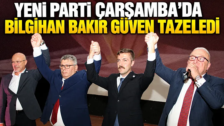 Yeni Parti Çarşamba'da İlçe başkanı belli oldu