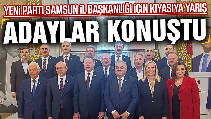 YENİ Parti Samsun’da ön seçim başladı!