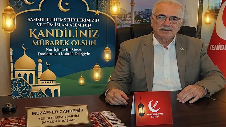Yeniden Refah Partisi Samsun il Başkanı Muzaffer Candemir'den Mevlid kandili mesajı