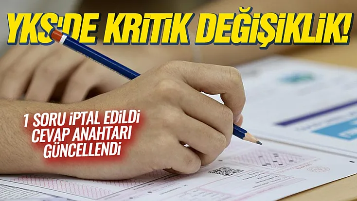 YKS'de 1 soru iptal edildi, 1 sorunun doğru cevabı değiştirildi