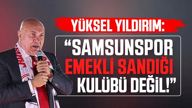 Yüksel Yıldırım’dan Enner Valencia söylentisine tepki: 'Samsunspor, emekli sandığı kulübü değil'