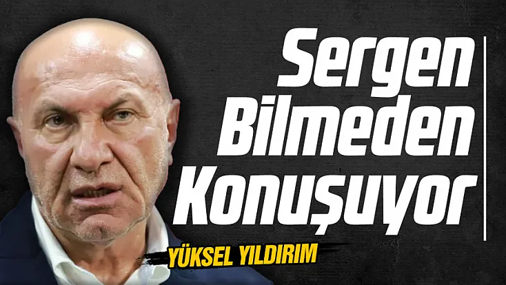 Yüksel Yıldırım’dan Sergen Yalçın’a sert cevap