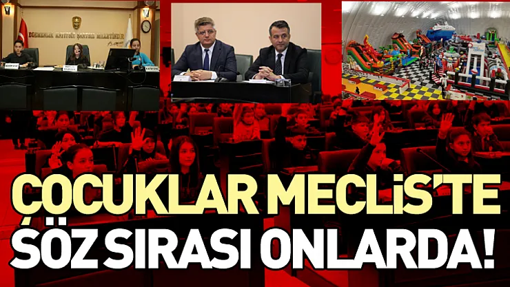 Çocuklar mecliste söz sırası onlarda!