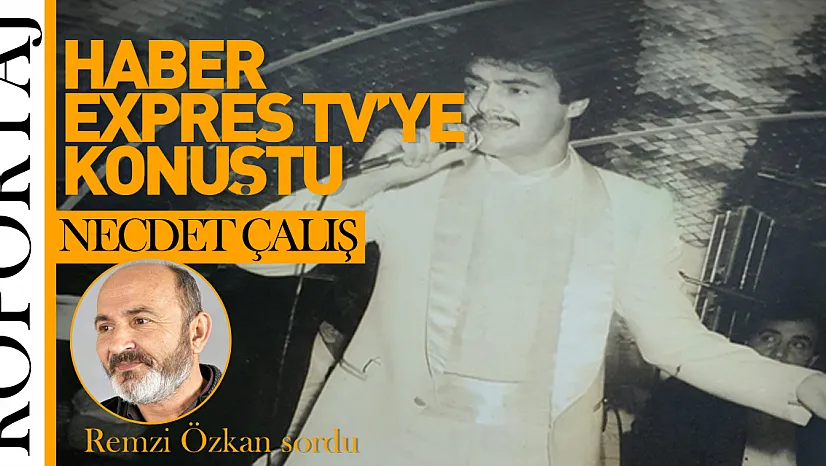 BESTEKAR NECDET ÇALIŞ HABER EXPRES TV'YE KONUŞTU!