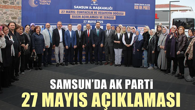 SAMSUN'DA AK PARTİ 27 MAYIS AÇIKLAMASI