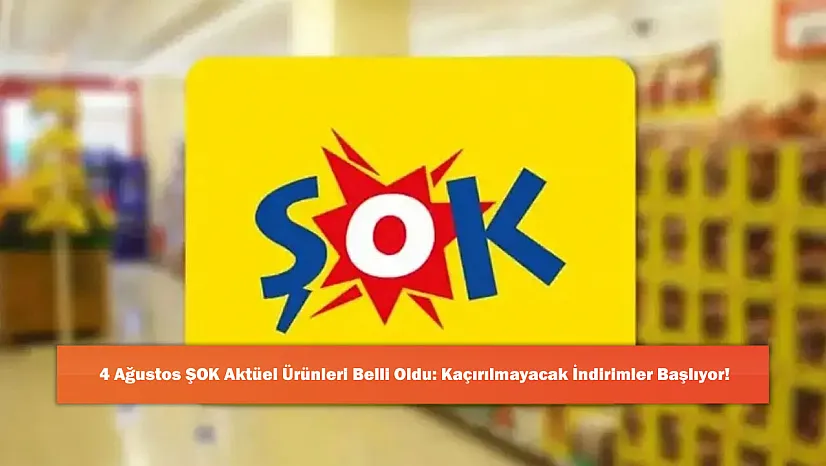 4 Ağustos ŞOK Aktüel Ürünleri Belli Oldu: Kaçırılmayacak İndirimler Başlıyor!