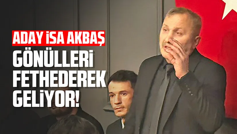 Aday Akbaş, Gönülleri Fethederek Geliyor!