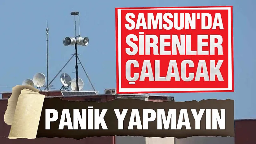 AFAD Samsun'da İkaz ve Alarm Sistemini Çalıştıracak