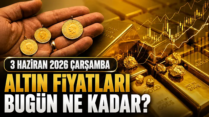 Altın fiyatlarında son durum! Gram ve çeyrek altın ne kadar oldu? (3 Haziran 2026)