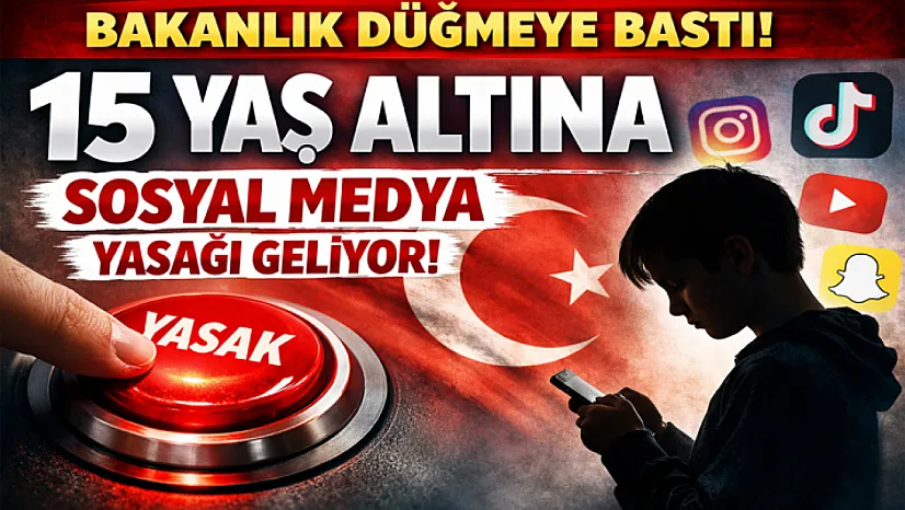 Bakanlık düğmeye bastı! 15 Yaş altına Sosyal Medya yasağı geliyor