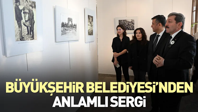 Büyükşehir belediyesi'nden anlamlı sergi