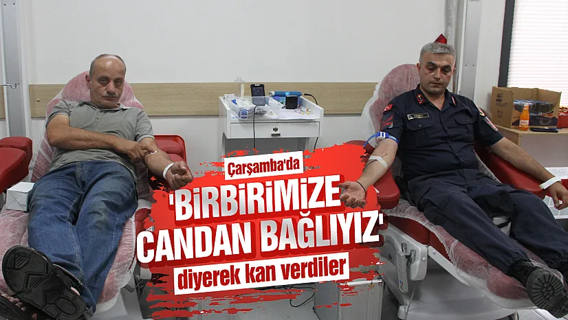 Çarşamba Kaymakamı Sağlam'dan kan bağışı çağrısı