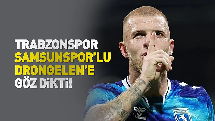 Drongelen Yolcu mu? Trabzonspor, Samsunspor'lu oyuncuya talip!