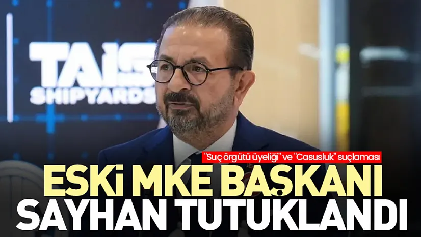 Eski MKE Başkanı tutuklandı