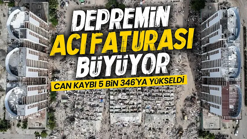 İkiz depremlerin yıkıcı bilançosu: 5 bin 346 can kaybı