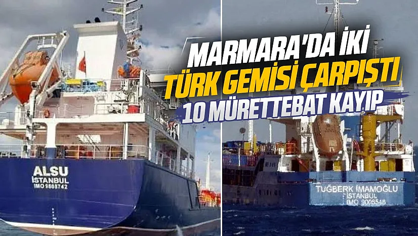 İstanbul'da iki gemi çarpıştı:10 mürettebat kayıp