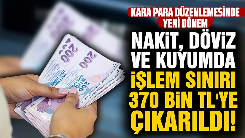 Kara para düzenlemesi Resmi Gazete'de: Nakit, döviz ve kuyumda kimlik bildirim sınırı değişti