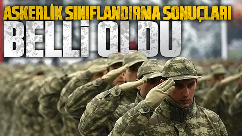 Kasım, Aralık ve Ocak celbi askerlik sınıflandırma sonuçları açıklandı