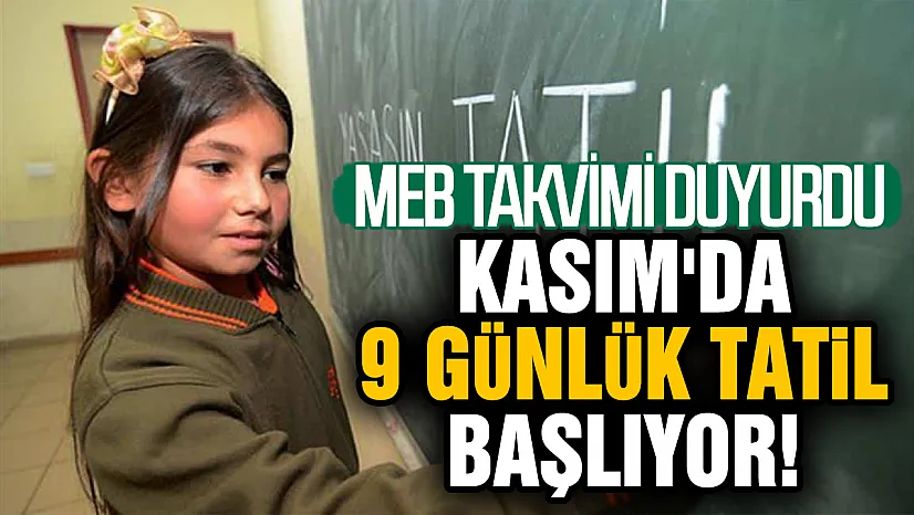 MEB'den ara tatil duyurusu: Milyonlarca öğrenciye Kasım ayında 9 gün tatil