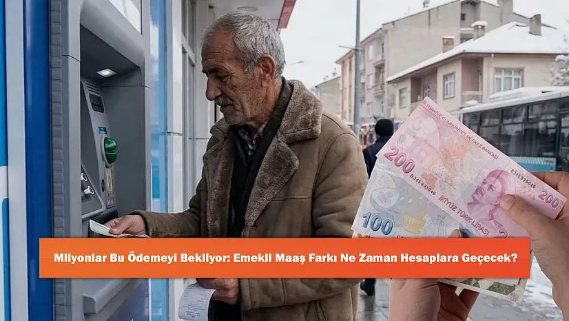Milyonlar Bu Ödemeyi Bekliyor: Emekli Maaş Farkı Ne Zaman Hesaplara Geçecek?