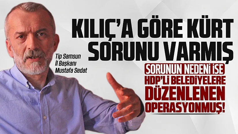 Mustafa Sedat Kılıç, 'Kürt sorunu var'
