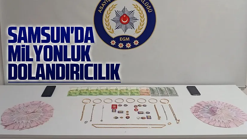 Samsun'da 1.5 milyon TL'lik dolandırıcılık çözüldü