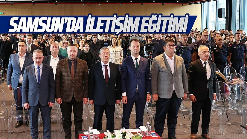 Samsun'da 'İletişim Yüzyılı Güçlü İletişim, Etkin Kamu' eğitimi