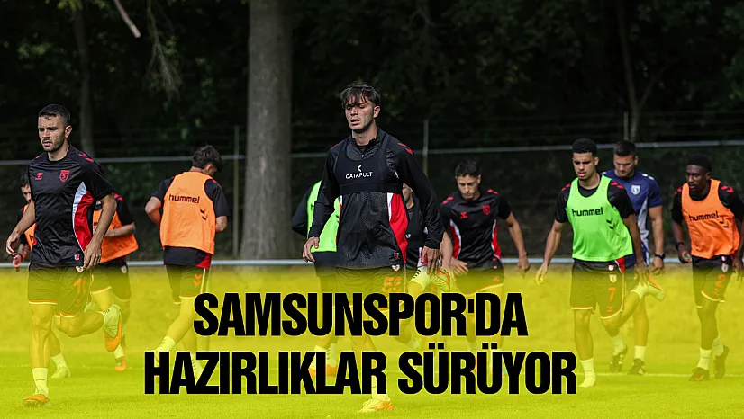 Samsunspor'da  hazırlıklar sürüyor