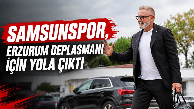 Samsunspor Erzurum Yolunda: Hedef 3 Puan
