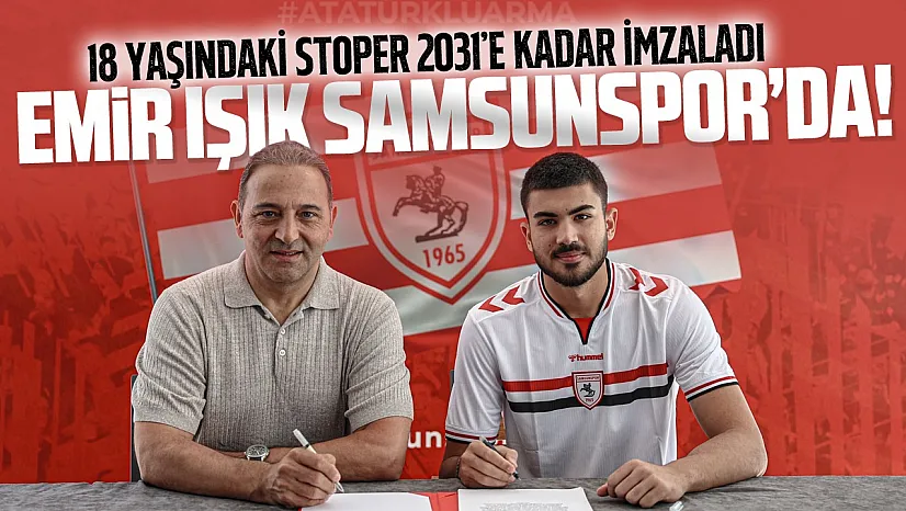 Samsunspor, genç stoper Emir Işık'ı kadrosuna kattı