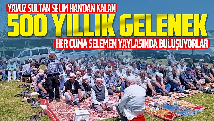Selemen Yaylası'nda asırlık gelenek yaşatıldı