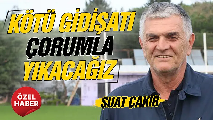 Suat Çakır'dan Samsunspor Çorum FK maçı öncesi açıklamalar