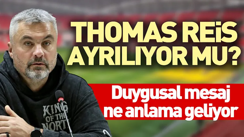 Thomas Reis ayrılıyor mu?