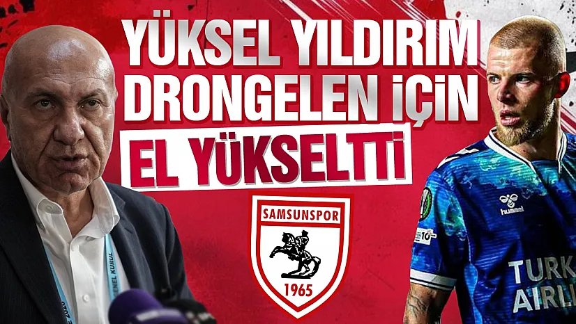 Yüksel Yıldırım'dan Drongelen açıklaması