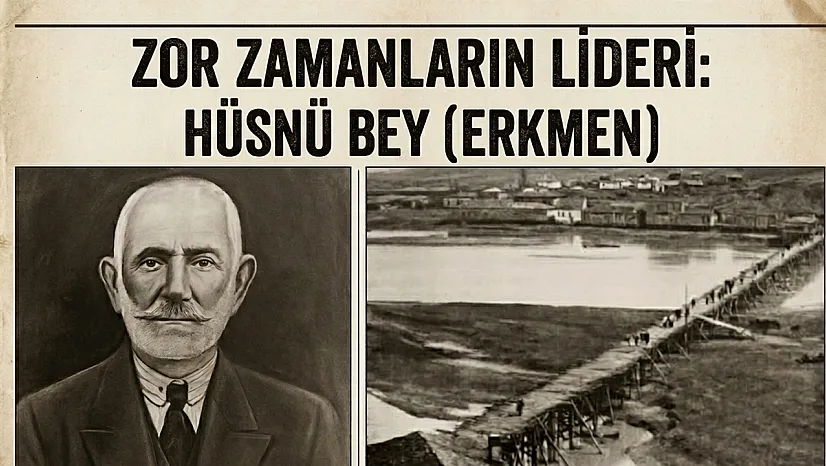 Zor zamanların lideri: Hüsnü Bey (Erkmen)