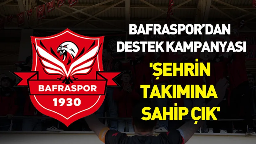 Bafraspor'dan Destek Kampanyası: 'Şehrin Takımına Sahip Çık'