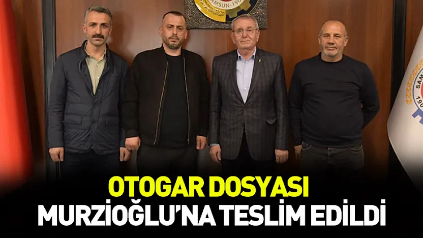 Otogar dosyası Murzioğlu'na teslim edildi