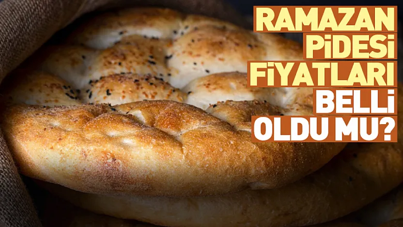 Ramazan Pidesi Fiyatları Belli Oldu mu?