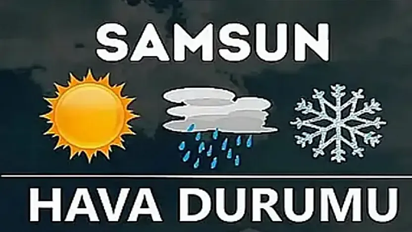 Samsun'da bugün hava nasıl olacak?