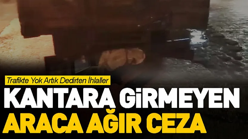 Samsun'da Plakası Kapalı, Kantara Girmeyen Araca 99 Bin TL Ceza