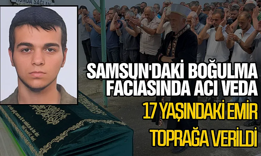 17 yaşındaki Emir son yolculuğuna uğurlandı